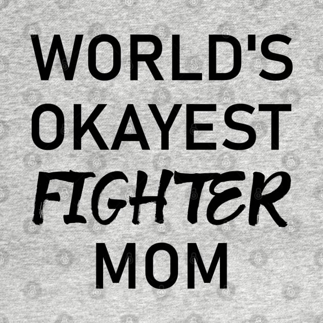 Woman Kickboxer Girl Kickboxer - World's Okayest Fighter Mom by coloringiship